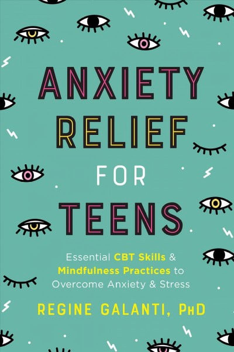 Anxiety Relief for Teens : Essential CBT Skills and Mindfulness Practices to Overcome Anxiety and Stress (Paperback)